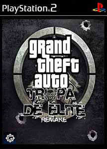 Grand Theft Auto Tropa de Elite Remake